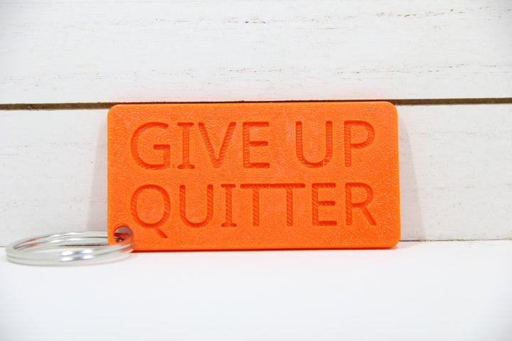 Give Up, Quitter. Keychain